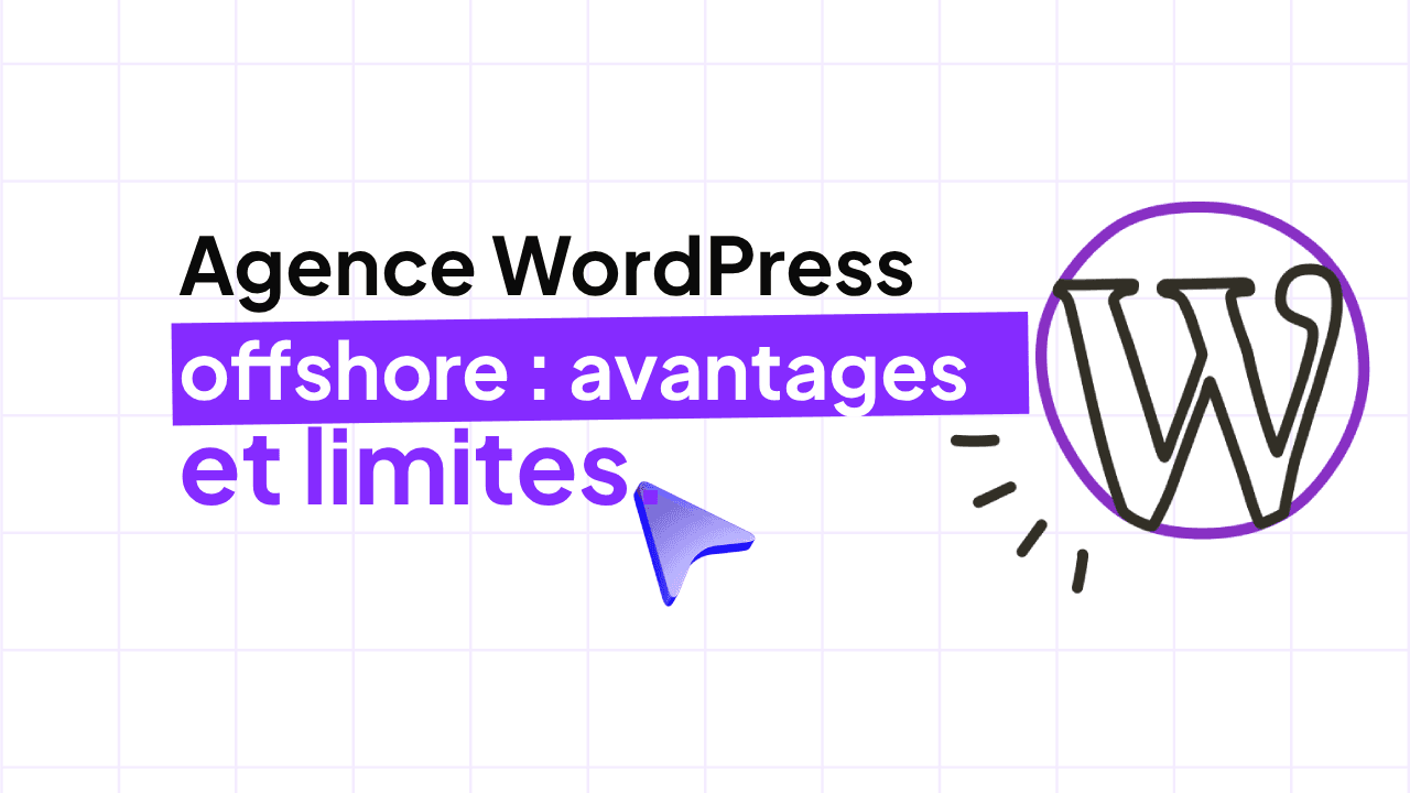 Agence WordPress offshore : avantages, limites et bonnes pratiques