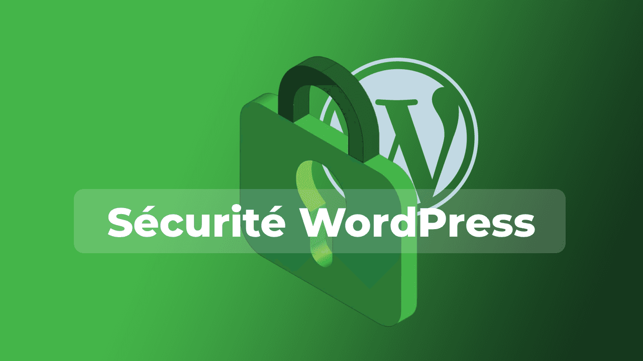 Sécurité WordPress : ce que 90 % des sites négligent encore